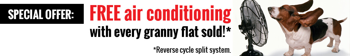 Special offer: FREE airconditioning with every granny flat sold